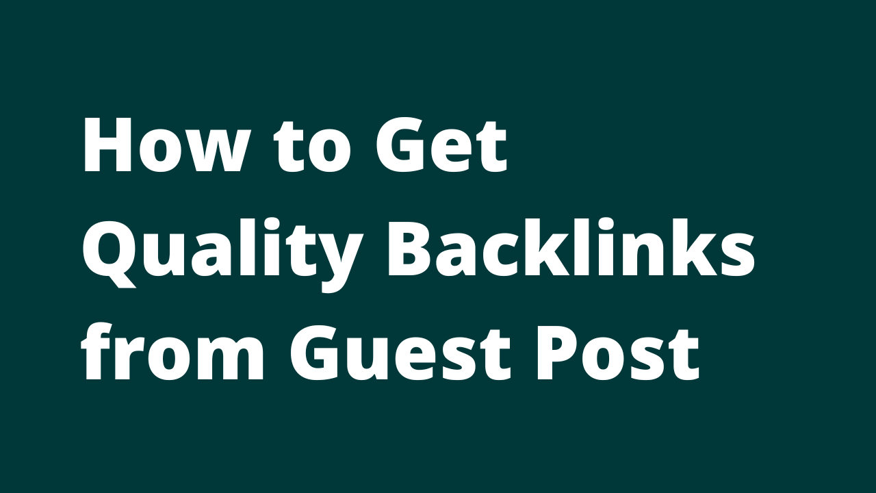 How to Get Quality Backlinks from Guest Post